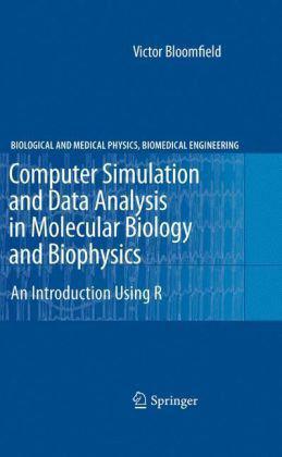 Computer simulation and data analysis in molecular biology and biophysics an introduction using R