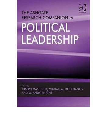 The Ashgate research companion to political leadership