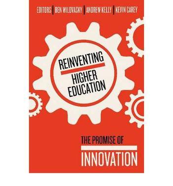 Reinventing higher education the promise of innovation