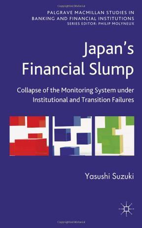 Japan's financial slump collapse of the monitoring system under institutional and transition failures