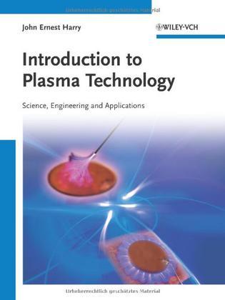 Introduction to plasma technology science, engineering and applications