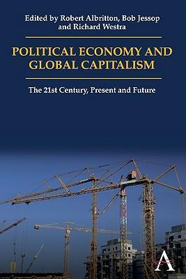 Political economy and global capitalism the 21st century, present and future