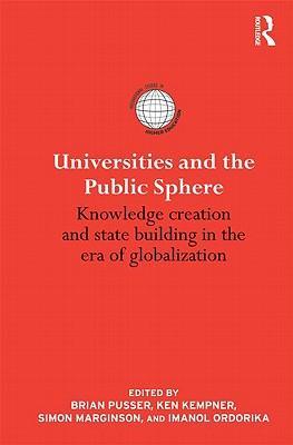 Universities and the public sphere knowledge creation and state building in the era of globalization