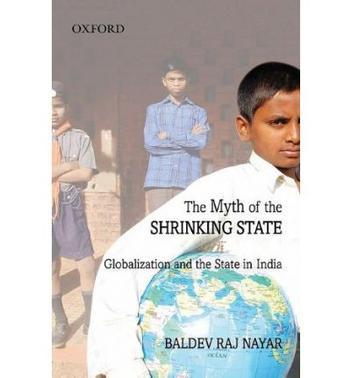 The myth of the shrinking state globalization and the state in India