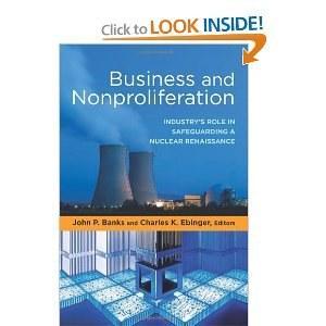 Business and nonproliferation industry's role in safeguarding a nuclear renaissance