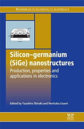 Silicon-germanium (SiGe) nanostructures production, properties and applications in electronics