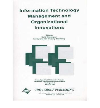 Information technology management and organizational innovations proceedings of the 1996 Information Resources Management Association International Conference, Washington, D.C.