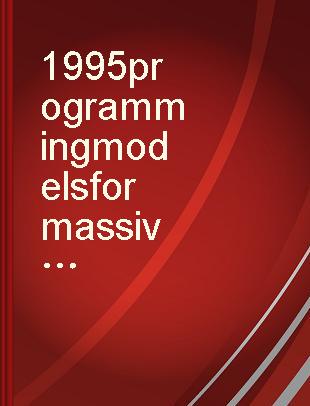 1995 programming models for massively parallel computers proceedings, October 9-12, 1995, Berlin, Germany