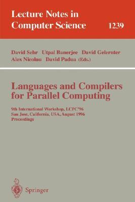 Languages and compilers for parallel computing 9th international workshop, LCPC'96, San Jose, California, USA, August 8-10, 1996 : proceedings