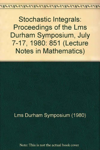 Stochastic integrals proceedings of the LMS Durham Symposium, July 7-17, 1980