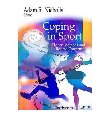 Coping in sport theory, methods, and related constructs
