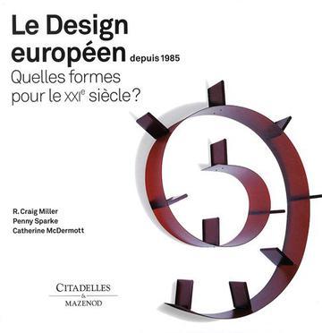 Le design européen depuis 1985 quelles formes pour le XXIe siècle ?