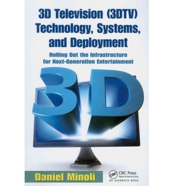 3D television (3DTV) technology, systems, and deployment rolling out the infrastructure for next-generation entertainment