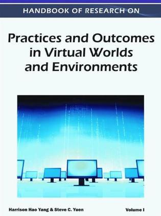 Handbook of research on practices and outcomes in virtual worlds and environments