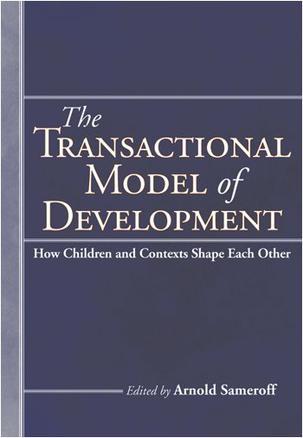 The transactional model of development how children and contexts shape each other