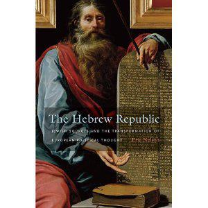 The Hebrew republic Jewish sources and the transformation of European political thought