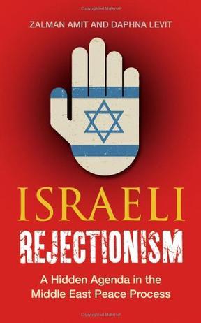 Israeli rejectionism the hidden agenda in the Middle East peace process