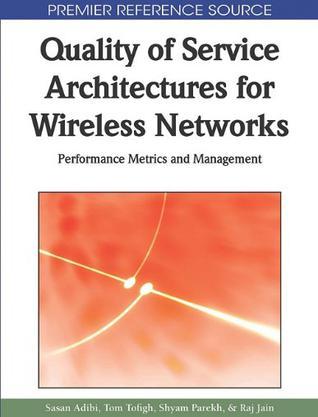 Quality of service architectures for wireless networks performance metrics and management