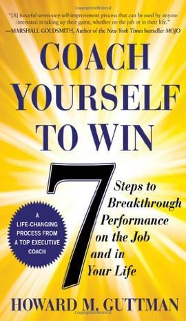 Coach yourself to win seven steps to breakthrough performance on the job and in your life