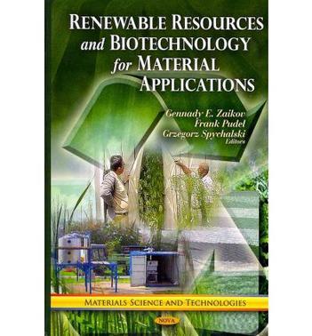 Renewable resources and biotechnology for material applications