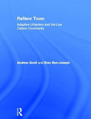 Renewtown adaptive urbanism and the low carbon community