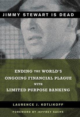 Jimmy Stewart is dead ending the world's ongoing financial plague with limited purpose banking