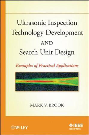 Ultrasonic inspection technology development and search unit design examples of practical applications