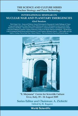 International Seminar on Nuclear War and Planetary Emergencies 42nd session ...[et al.], "E. Majorana" Centre for Scientific Culture, Erice, Italy, 19-24 August 2009