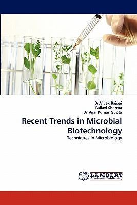 Recent trends in microbial biotechnology techniques in microbiology