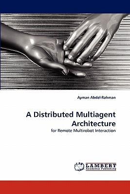 A distributed multiagent architecture for remote multirobot interaction