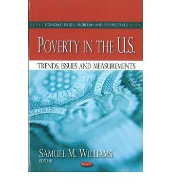 Poverty in the U.S. trends, issues, and measurements
