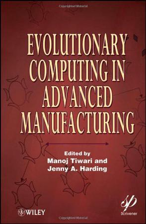 Evolutionary computing in advanced manufacturing