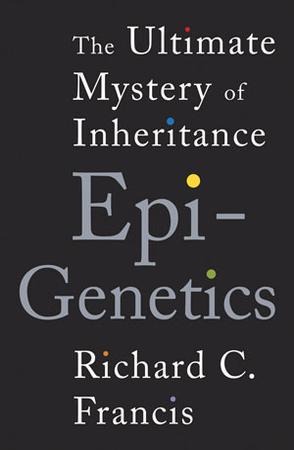 Epigenetics the ultimate mystery of inheritance