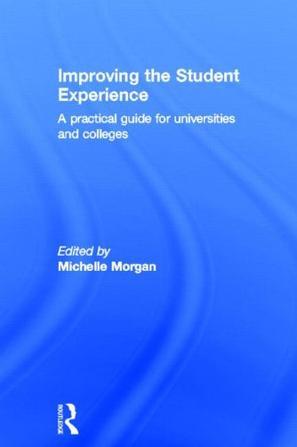 Improving the student experience a practical guide for universities and colleges