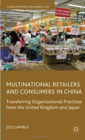Multinational retailers and consumers in China transferring organizational practices from the United Kingdom and Japan