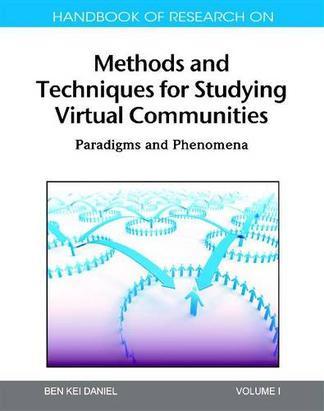 Handbook of research on methods and techniques for studying virtual communities paradigms and phenomena
