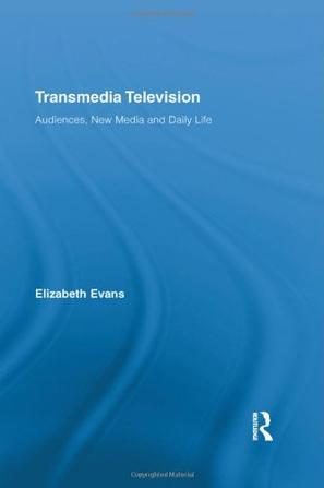 Transmedia television audiences, new media and daily life