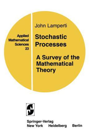 Stochastic processes a survey of the mathematical theory