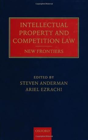 Intellectual property and competition law new frontiers
