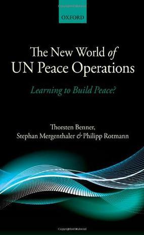 The new world of UN peace operations learning to build peace?