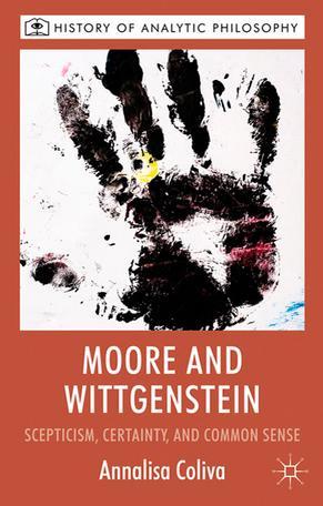 Moore and Wittgenstein scepticism, certainty, and common sense