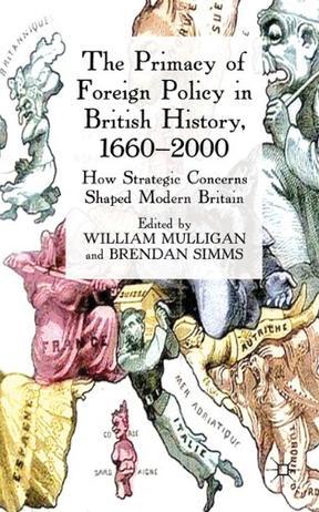 The primacy of foreign policy in British history, 1660-2000 how strategic concerns shaped modern Britain