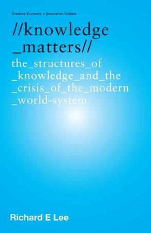 Knowledge matters the structures of knowledge & the crisis of the modern world system