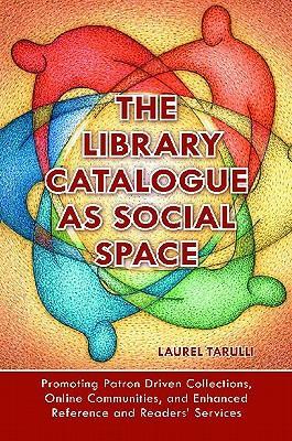 The library catalogue as social space promoting patron driven collections, online communities, and enhanced reference and readers' services