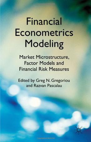 Financial econometrics modeling market microstructure, factor models and financial risk measures