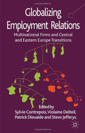 Globalizing employment relations multinational firms and Central and Eastern Europe transitions