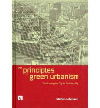 The principles of green urbanism transforming the city for sustainability