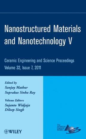 Nanostructured materials and nanotechnology V a collection of papers presented at the 35th International Conference on Advanced Ceramics and Composites January 23-28, 2011, Daytona Beach, Florida