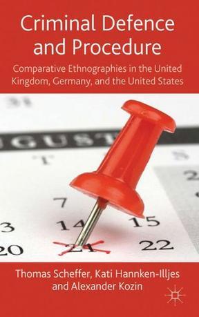 Criminal defence and procedure comparative ethnographies in the United Kingdom, Germany, and the United States