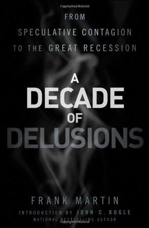 A decade of delusions from speculative contagion to the great recession
